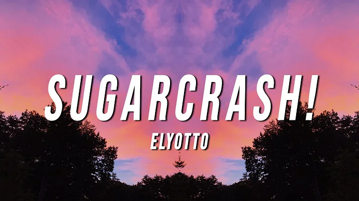 ElyOtto - SugarCrash! (Lyrics) - DayDayNews