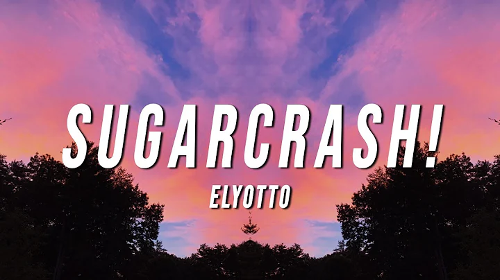 ElyOtto - SugarCrash! (Lyrics) - DayDayNews