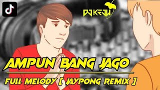 AMPUN BANG JAGO , FULL MELODY 🎶 JAYPONG REMIX ( TIKTOK VIRAL ) | DJ  KEJU BOOTLEG | DJ TERBARU 2020