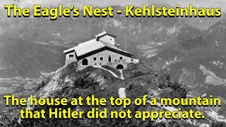 The Eagle's Nest - Kehlsteinhaus. One of the most expensive houses in history.