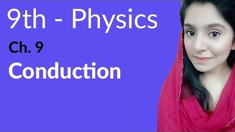 9th Class Physics, Ch 9, Define Conduction-Transfer of Heat-Matric Part 1 Physics