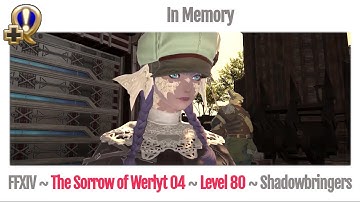 FFXIV In Memory ~ The Sorrow of Werlyt
