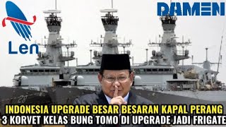Tni Al Nambah Frigate? Korvet Kelas Bung Tomo Upgrade Jadi Frigate Ringan