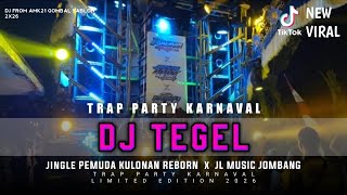 DJ TEGEL STYLE TRAP PARTY // JINGLE JL MUSIC JOMBANG feat KULONAN REBORN