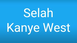 Kanye West - Selah (Lyrics)