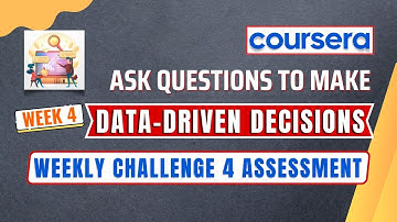 Coursera - Ask Questions to Make Data-Driven Decisions- Week 4-Weekly challenge 4 assessment