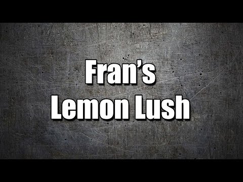 Fran’s Lemon Lush - MY3 FOODS - EASY TO LEARN