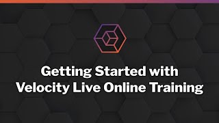 Getting Started with Velocity Live Online Training Wealth