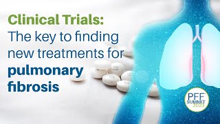 Clinical trials for pulmonary fibrosis: Accelerating the search for a cure