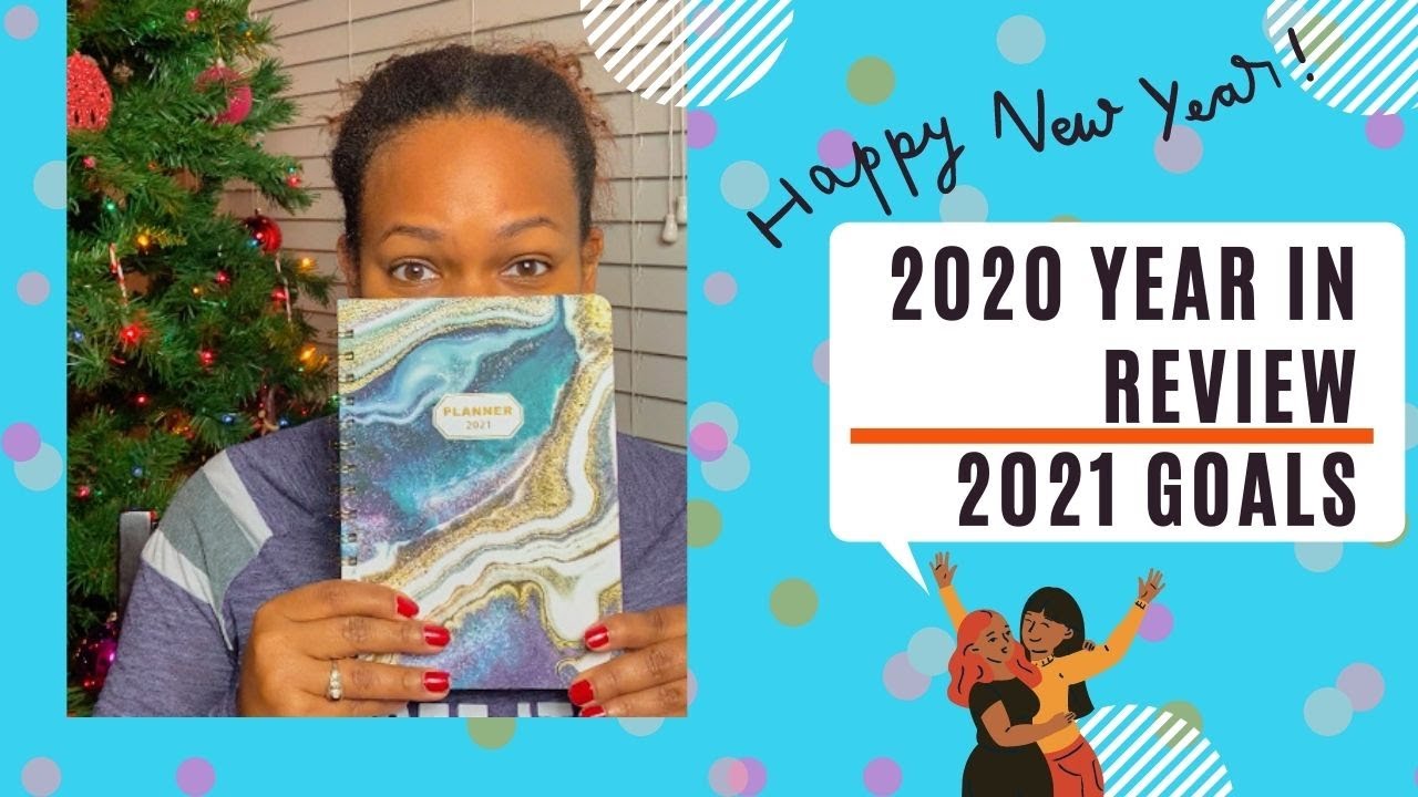 2020 Year In Review | 2021 Goals