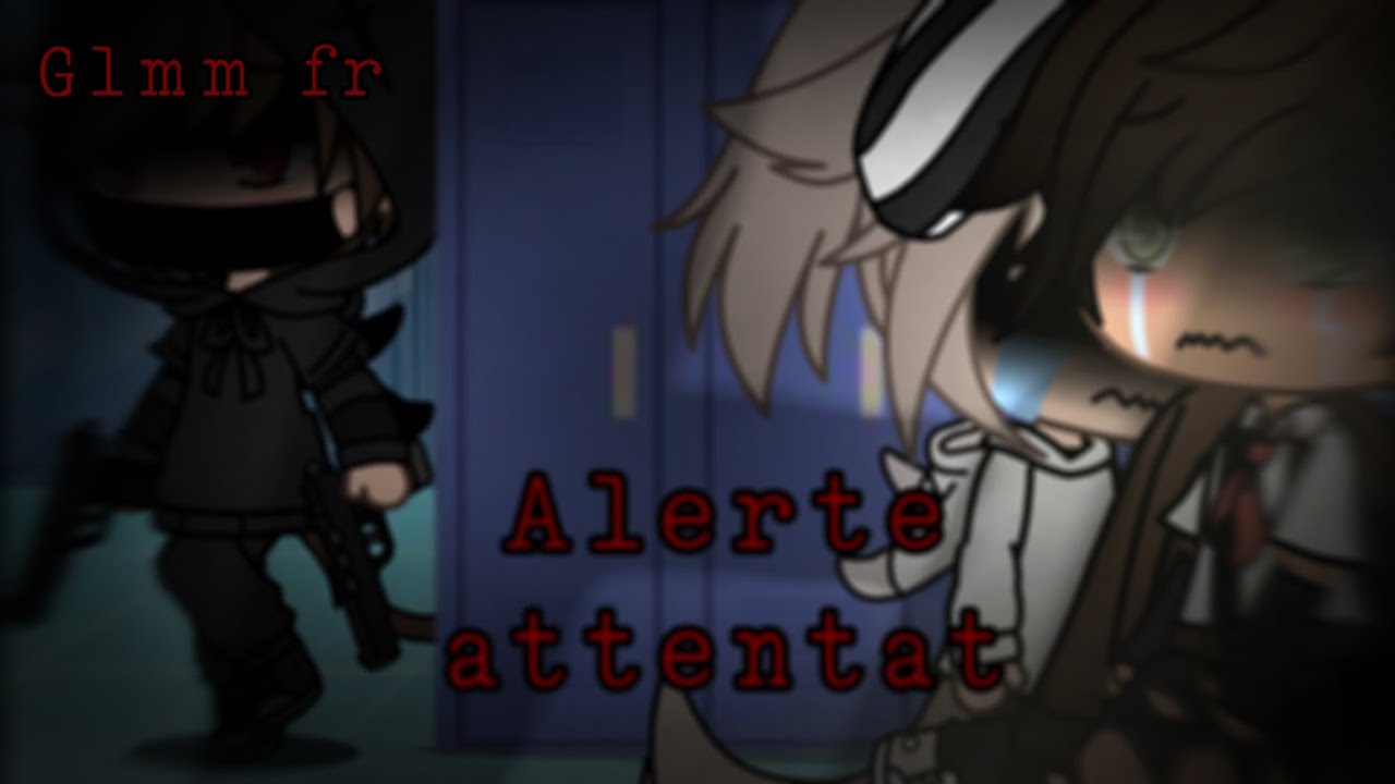 Alerte attentat-|Glmm fr|-•Ęlychāt Stūdįøツ•