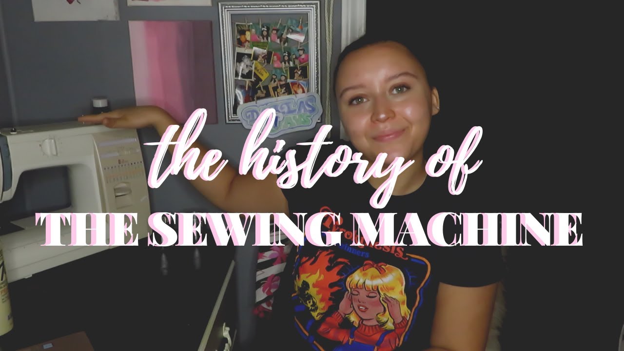 HISTORY OF THE SEWING MACHINE (warning: drama // this story gets a ...