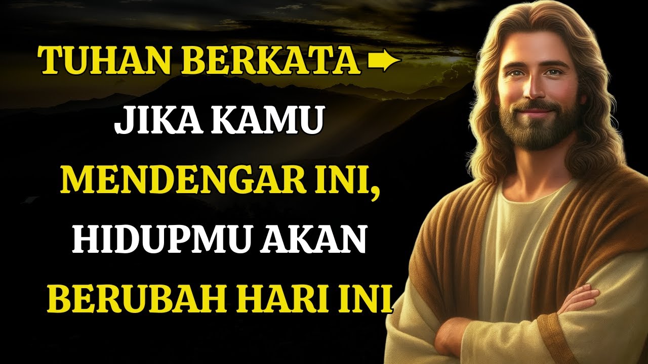 Tuhan Berkata ➨ Jika Kamu Mendengar Ini, Hidupmu Akan Berubah Hari Ini | Pesan Tuhan Hari Ini