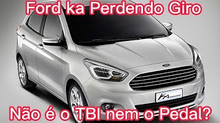 Ford Ka Perdendo Giro Aceleração, Não É Tbi Nem O Pedal