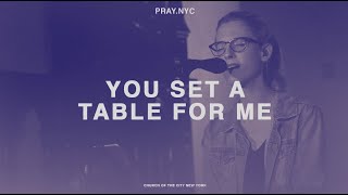 You Set A Table For Me (LIVE) // Encounter Set // pray.nyc