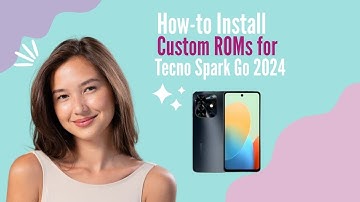 How-to Install Custom ROMs for Tecno Spark Go 2024