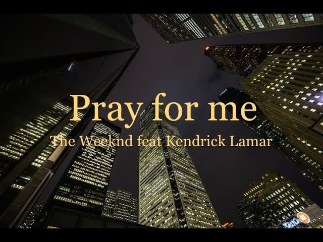 the weeknd - pray for me ft. kendrick lamar (sped up + lyrics) class=