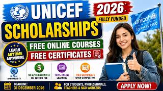 UNICEF Scholarships 2026 | Fully Funded Scholarships | Free Online Courses & Certificates
