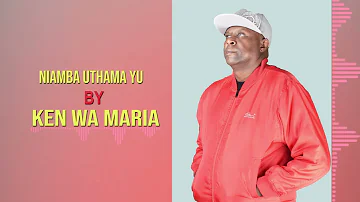 Niamba Uthama Yu by Ken wa Maria (OFFICIAL AUDIO)