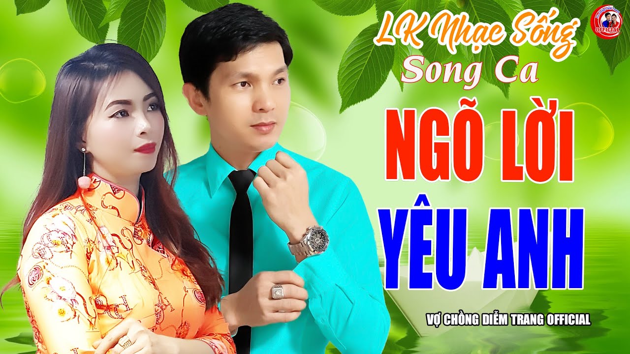 VỢ CHỒNG CA SĨ DIỄM TRANG SONG CA ► NGÕ LỜI YÊU ANH ► LÀM THỔN THỨC HÀNG VẠN CON TIM