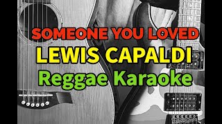 Someone You Loved Lewis Capaldi Reggae Karaoke