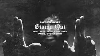 Supreme Kyuzo - Siamo Qui feat. Musteeno & Mr.Pres