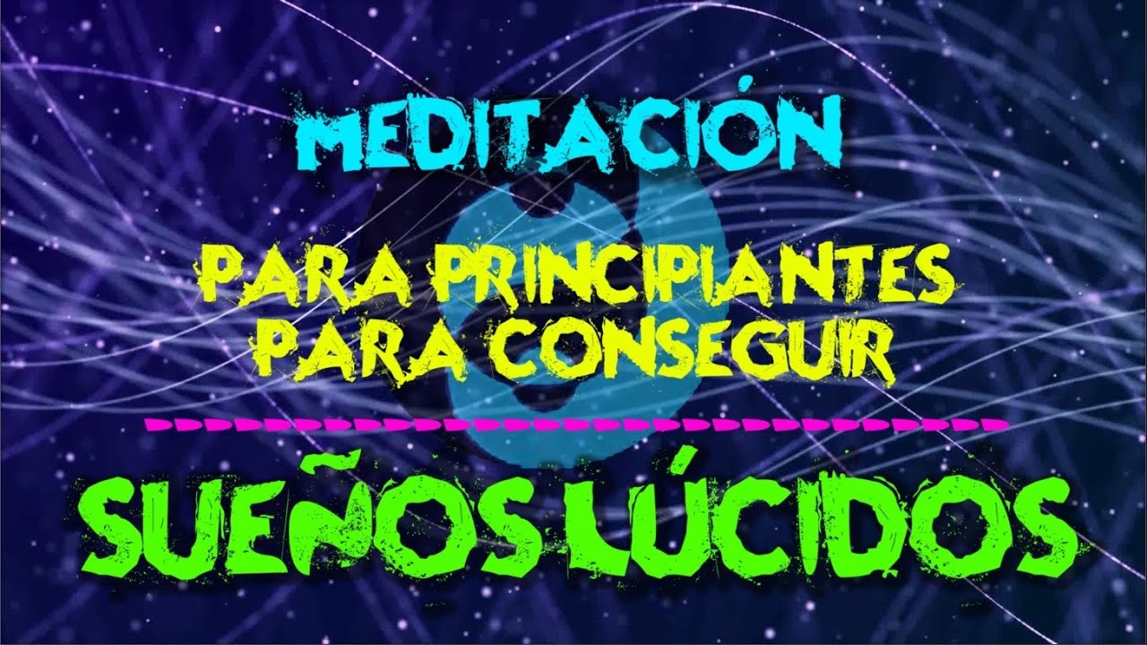 Meditacion Guiada Para Tener Sueños Lucidos
