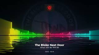 The Bloke Next Door - What Will Be Will Be #Trance #Edm #Club #Dance #House