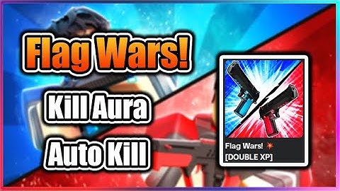 Flag Wars! 💥 Script - Kill Aura (UNDETECTED)