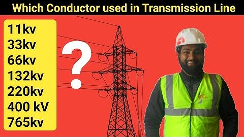 Which Conductor used in Transmission Line 11kv,33kv,66kv,132kv,220kv,400kv,765kv