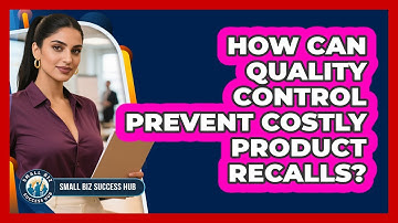 How Can Quality Control Prevent Costly Product Recalls? - Small Biz Success Hub