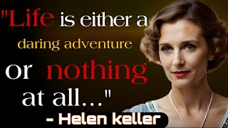 "Helen Keller's Wisdom: Life as a Daring Adventure"