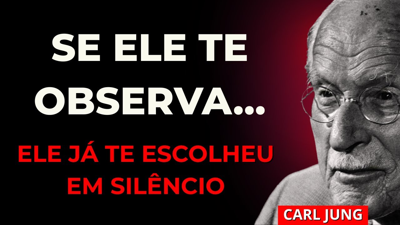 Quando ELE TE OBSERVA CALADO… Ele Já Te Enxerga Como Possibilidade Real | Carl Jung