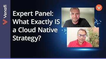 What IS a Cloud Native Strategy? What Role Does Kubernetes Play? | Venafi