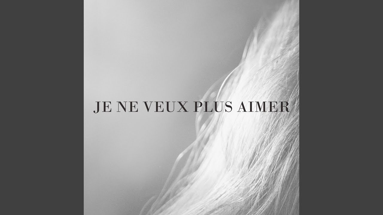 Je ne veux plus aimer - YouTube Music