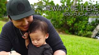 “Always Be There” New Single! - Kris Fuchigami