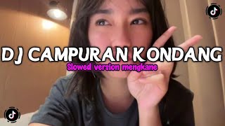 Download lagu DJ CAMPURAN STYLE KONDANG (SLOWED VERSION) FULL REVERB MENGKANE 2025