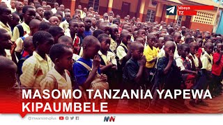 MASOMO TANZANIA YAPEWA KIPAUMBELE MASOMO TANZANIA YAPEWA KIPAUMBELE