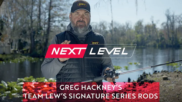 Greg Hackney's Review of his Team Lew's Signature Series Rods [NEXT LEVEL]