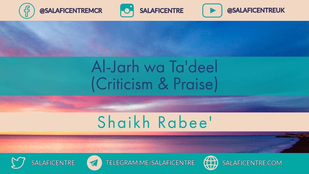Shaikh Rabee' on al-Jarh wa Ta'deel (Criticism & Praise)