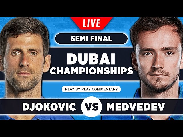 DJOKOVIC vs MEDVEDEV, Dubai Championships 2023 Semi Final