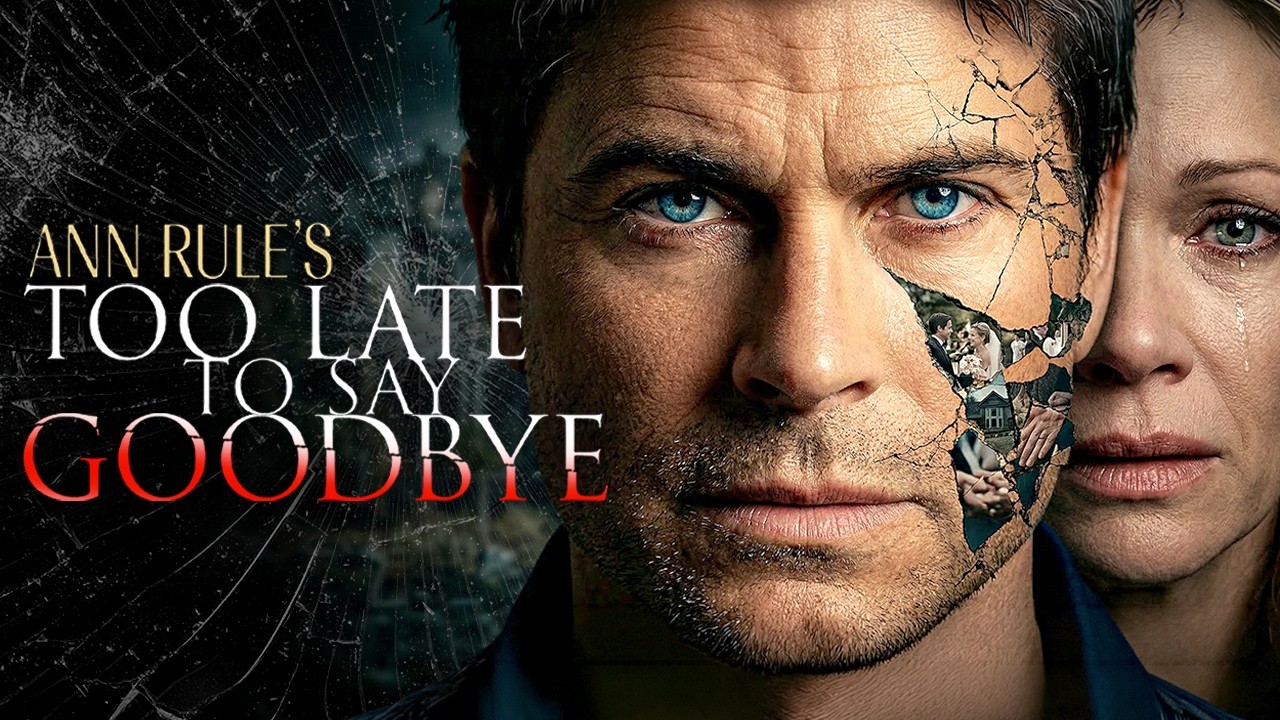 Ann Rule's Too Late to Say Goodbye | FREE EXCLUSIVE Full Thriller Movie | Rob Lowe, Lauren Holl