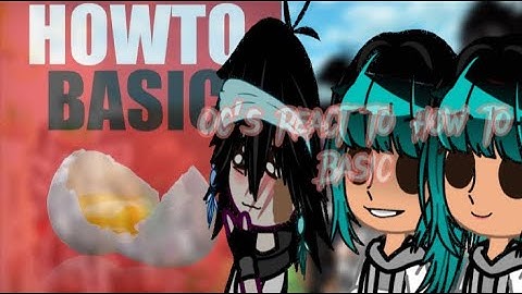 My Oc’s react to Howtobasic||Gacha club|| The Oc family||