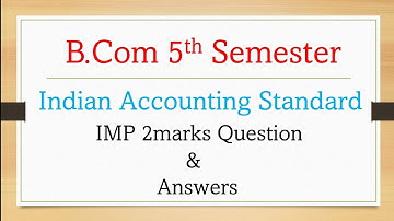 B.Com 5th Semester Indian Accounting Standard 2marks Question and Answers | RCUB | Degree | IMP |