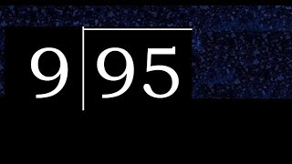 Divide 95 by 9 ,  decimal result  . Division with 1 Digit Divisors . Long Division . How to do