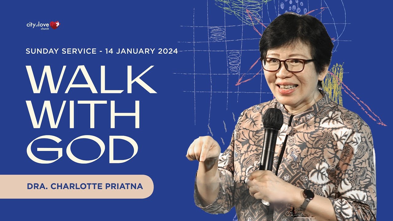 Walk with God - Dra. Charlotte Priatna M.Pd | 14/01/24 | Sunday Service
