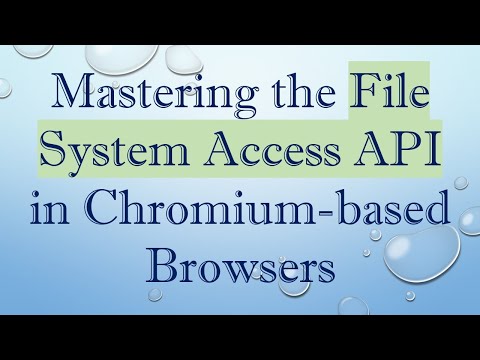 Mastering the File System Access API in Chromium-based Browsers