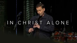 In Christ Alone - Eliel Oliveira At Wholelife Church