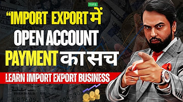 What is Open Account Payment method in import export business | Payment terms in Import Export |