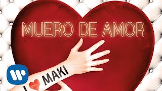 Video Muero de amor Maki